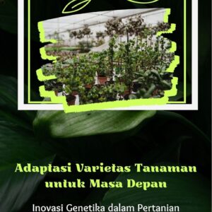 Adaptasi varietas tanaman untuk masa depan : inovasi genetika dalam pertanian