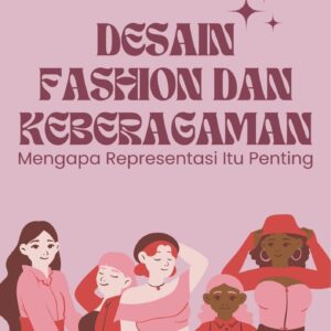 Desain fashion dan keberagaman : mengapa representasi itu penting