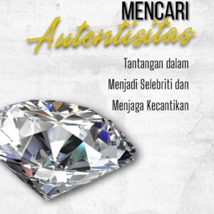 Mencari autentisitas: tantangan dalam menjadi selebriti dan menjaga kecantikan