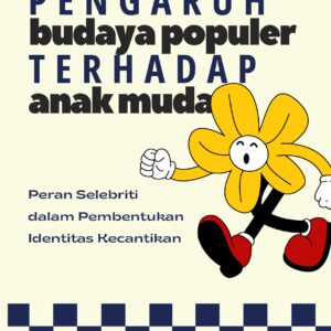 Pengaruh budaya populer terhadap anak muda: peran selebriti dalam pembentukan identitas kecantikan