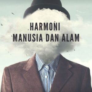 Harmoni manusia dan alam : refleksi filsafat ekologi