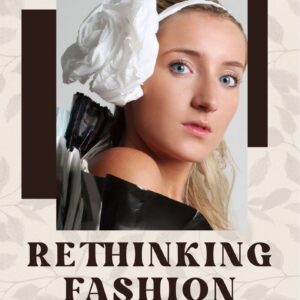 Rethinking fashion : konsep baru dalam desain dan produksi