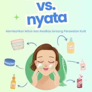 Fakta vs. fiksi: memisahkan mitos dari realitas tentang perawatan kulit