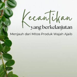 Kecantikan yang berkelanjutan: menjauh dari mitos produk wajah ajaib