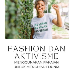Fashion dan aktivisme : menggunakan pakaian untuk mengubah dunia