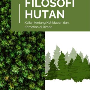 Filosofi hutan : kajian tentang kehidupan dan kematian di rimba