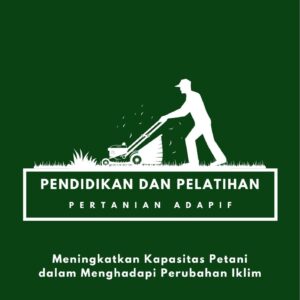 Pendidikan dan pelatihan pertanian adaptif : meningkatkan kapasitas petani dalam menghadapi perubahan iklim