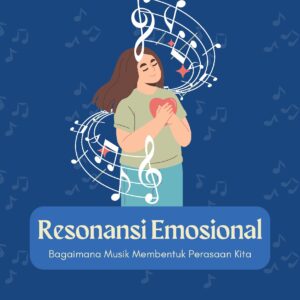 Resonansi emosional: bagaimana musik membentuk perasaan kita