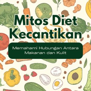 Mitos diet kecantikan: memahami hubungan antara makanan dan kulit