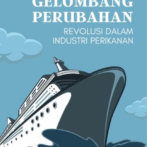 Gelombang perubahan : revolusi dalam industri perikanan
