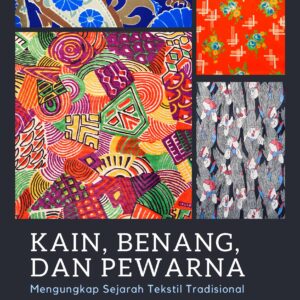 Kain, benang, dan pewarna: mengungkap sejarah tekstil tradisiona