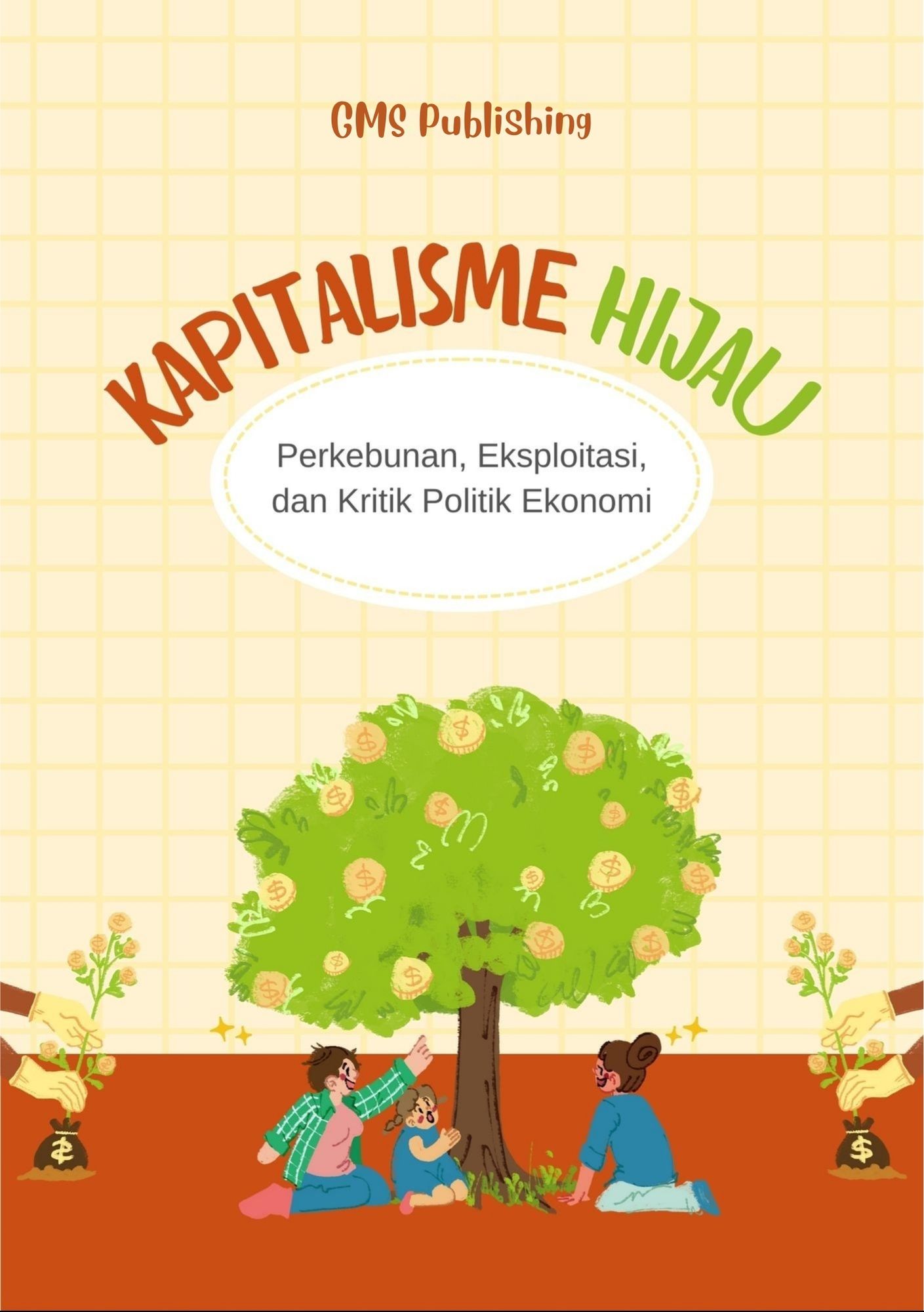 Kapitalisme hijau : perkebunan, eksploitasi, dan kritik politik ekonomi