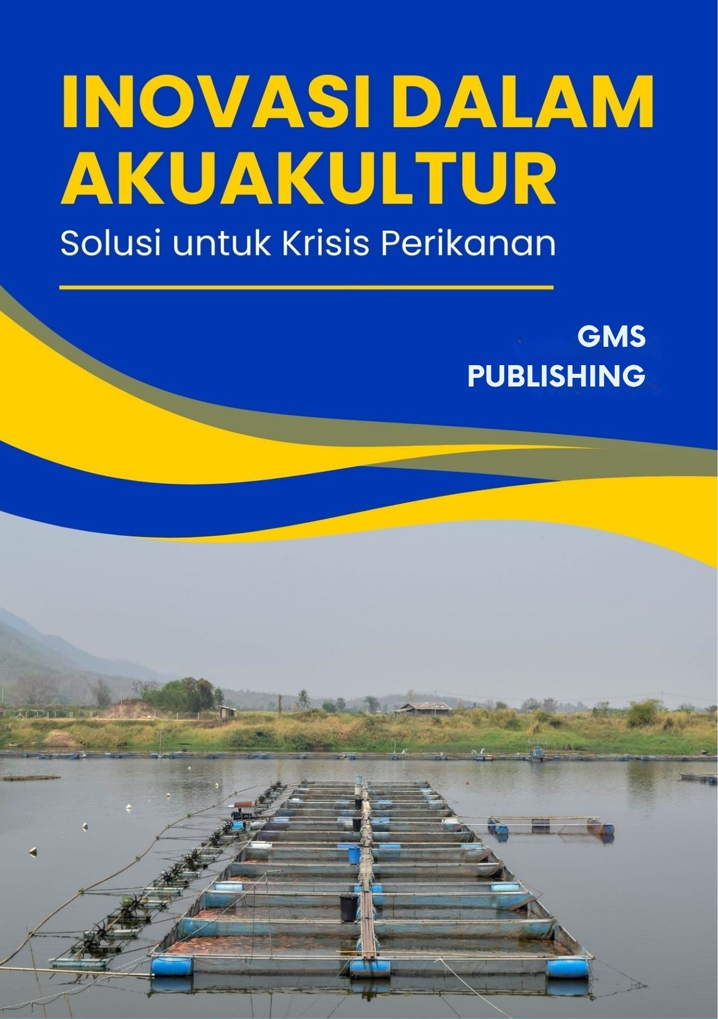 Inovasi dalam akuakultur : solusi untuk krisis perikanan