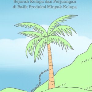 Pohon pemberontak : sejarah kelapa dan perjuangan di balik produksi minyak kelapa