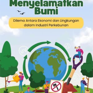Menyelamatkan bumi : dilema antara ekonomi dan lingkungan dalam industri perkebunan