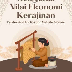 Mengukur nilai ekonomi kerajinan: pendekatan analitis dan metode evaluasi