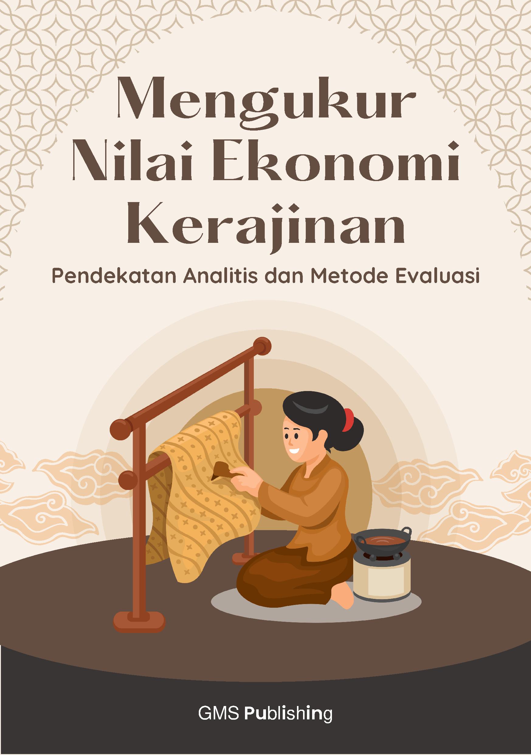 Mengukur nilai ekonomi kerajinan: pendekatan analitis dan metode evaluasi
