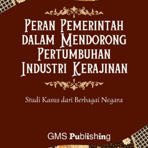 Peran pemerintah dalam mendorong pertumbuhan industri kerajinan: studi kasus dari berbagai negara