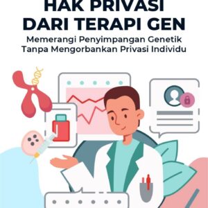Hak privasi dan terapi gen : memerangi penyimpangan genetik tanpa mengorbankan privasi individu