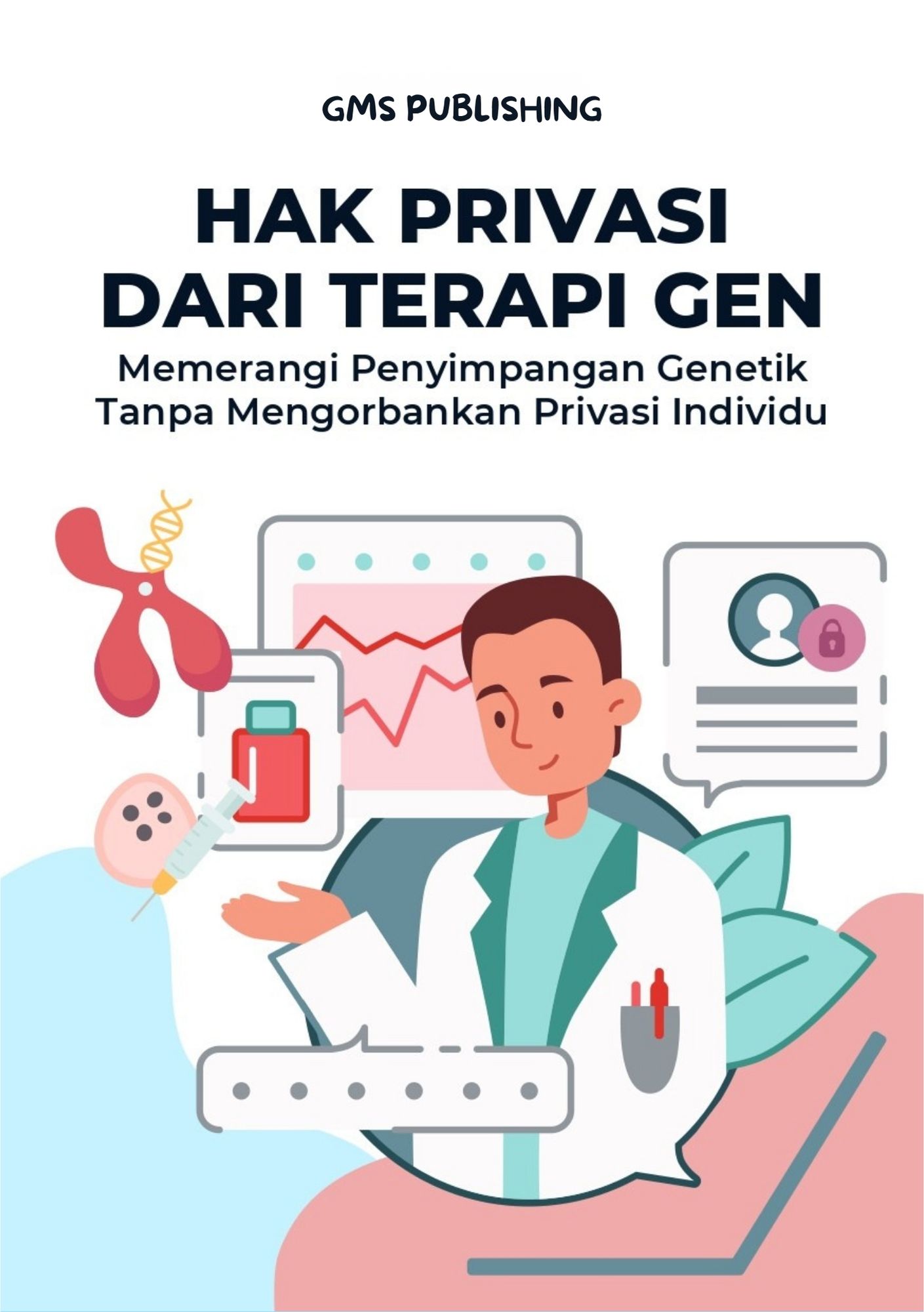 Hak privasi dan terapi gen : memerangi penyimpangan genetik tanpa mengorbankan privasi individu