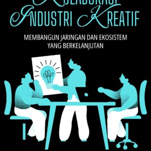Kolaborasi industri kreatif: membangun jaringan dan ekosistem yang berkelanjutan