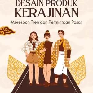 inovasi dalam desain produk kerajinan: merespon tren dan permintaan pasar