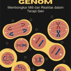 Revolusi genom : membongkar miti dan realitas dalam terapi gen