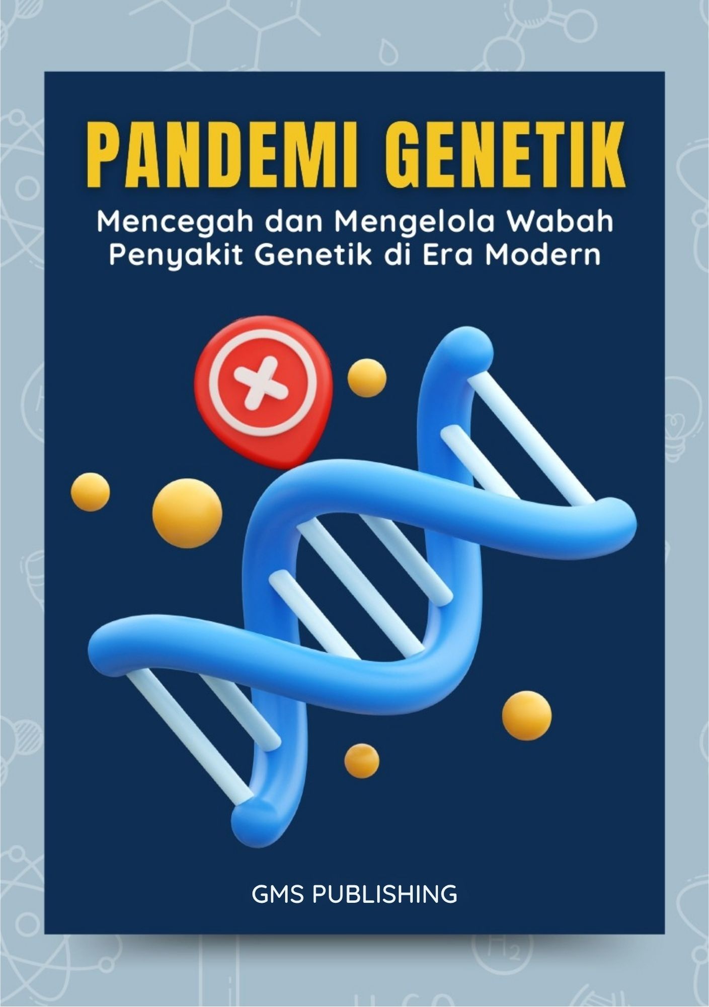 Pandemi genetik : mencegah dan mengelola wabah penyakit genetik di era modern