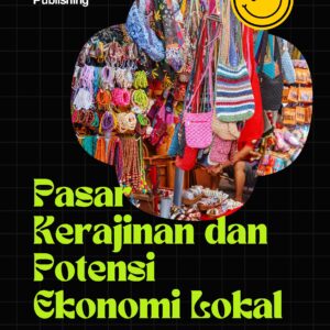 Pasar kerajinan dan potensi ekonomi lokal: studi kasus dari daerah pedesaan