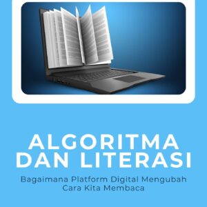 Algoritma dan literasi : bagaimana platform digital mengubah cara kita membaca