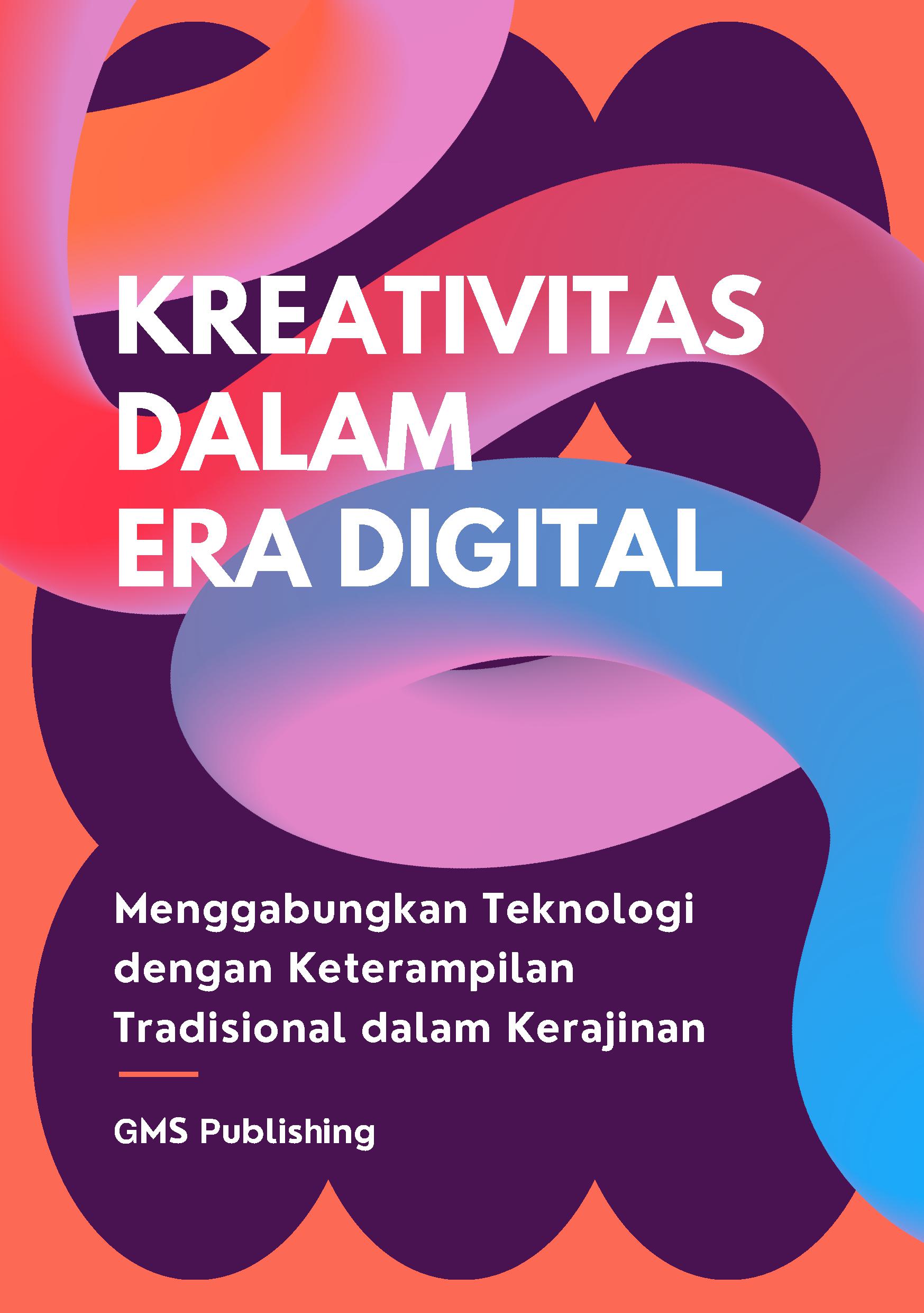 Kreativitas dalam era digital: menggabungkan teknologi dengan keterampilan tradisional dalam kerajinan