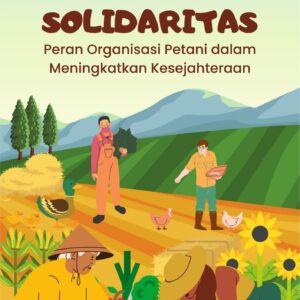 Membangun solidaritas : peran organisasi petani dalam meningkatkan kesejahteraan