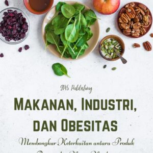 Makanan, industri, dan obesitas : membongkar keterkaitan antara produk pangan dan krisis kesehatan