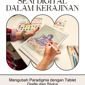 Perkembangan seni digital dalam kerajinan: mengubah paradigma dengan tablet grafis dan stylus