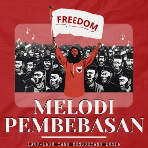 Melodi pembebasan: lagu-lagu yang menggoyang dunia