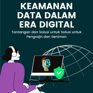 Keamanan data dalam era digital: tantangan dan solusi untuk pengrajin dan seniman