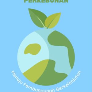 Dinamika kebijakan perkebunan : menuju pembangunan berkelanjutan