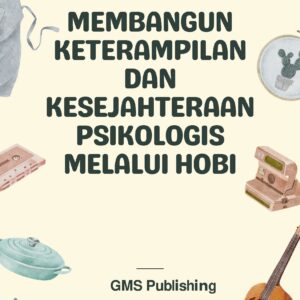 Membangun keterampilan dan kesejahteraan psikologis melalui hobi