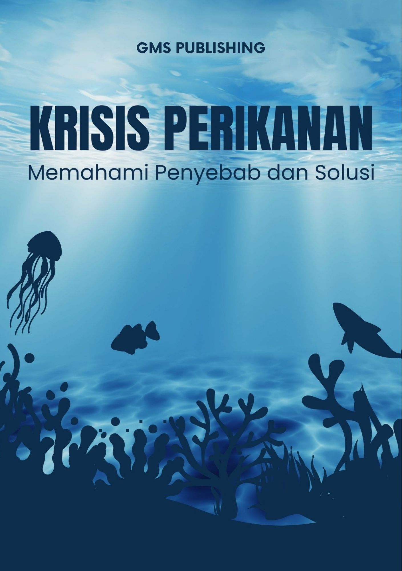 Krisis perikanan : memahami penyebab dan solusi