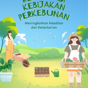 Reformasi kebijakan perkebunan : meningkatkan keadilan dan kelestarian