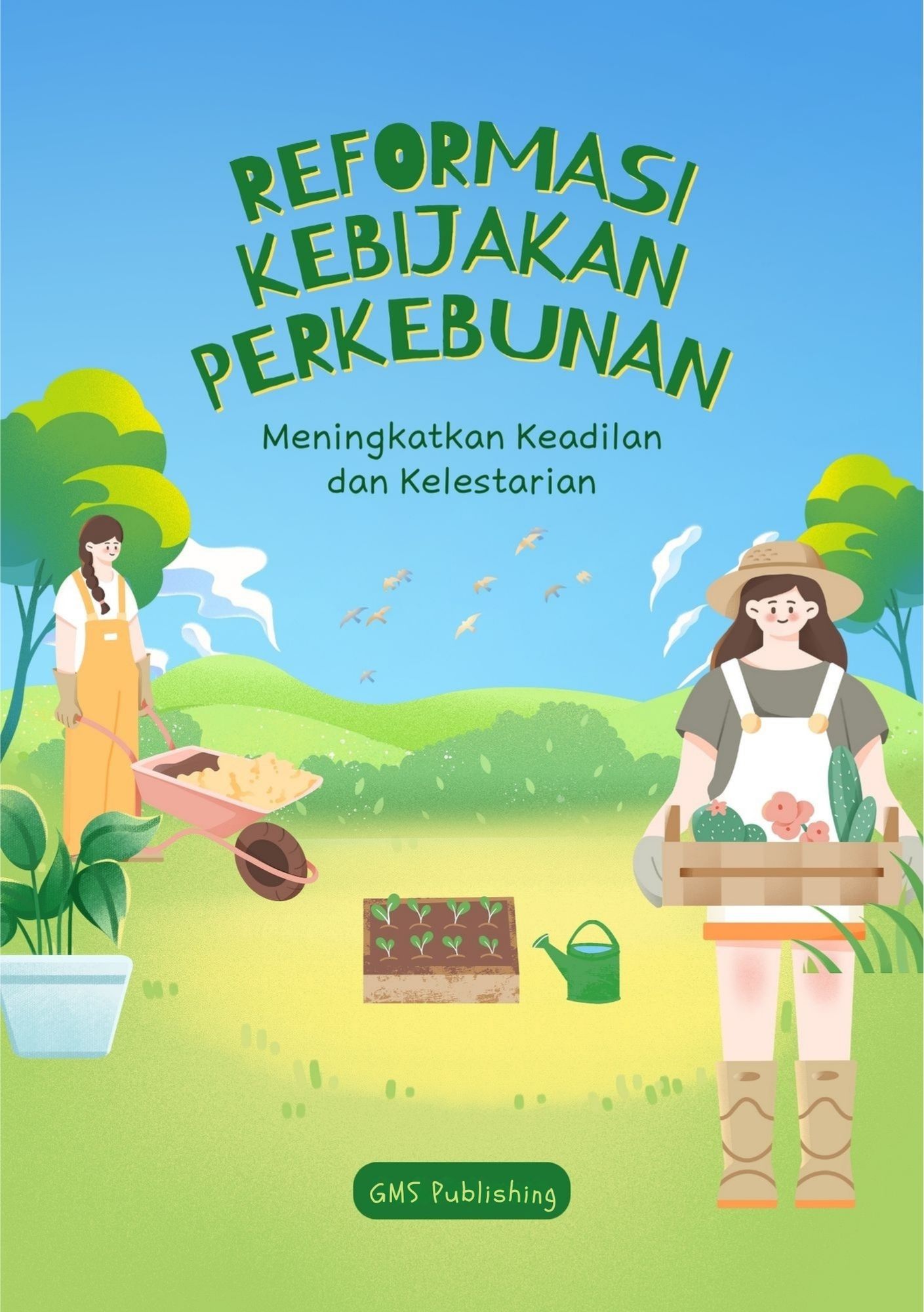 Reformasi kebijakan perkebunan : meningkatkan keadilan dan kelestarian