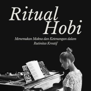 Ritual hobi: menemukan makna dan ketenangan dalam rutinitas kreatif