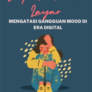 Depresi dalam layar : mengatasi gangguan mood di era digital