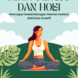 Mindfulness dan hobi: mencapai keseimbangan mental melalui aktivitas kreatif