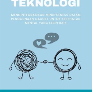 Memanusiakan teknologi : mengintegrasikan mindfulness dalam penggunaan gadget untuk kesehatan mental yang lebih baik