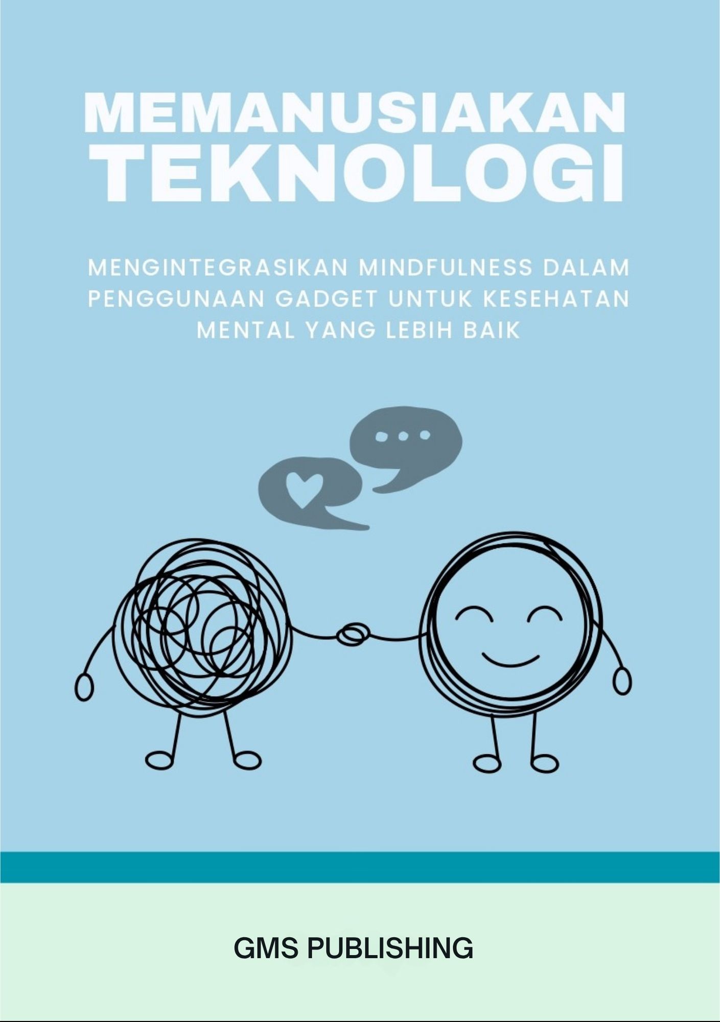 Memanusiakan teknologi : mengintegrasikan mindfulness dalam penggunaan gadget untuk kesehatan mental yang lebih baik