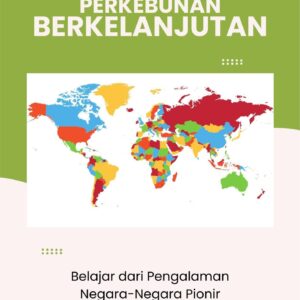 Kebijakan perkebunan berkelanjutan : belajar dari pengalaman negara-negara pionir