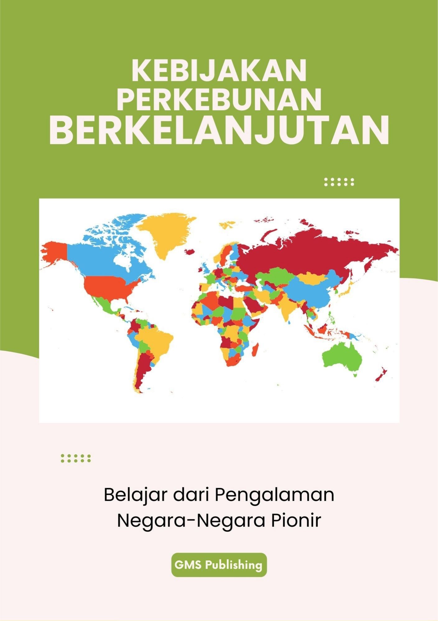 Kebijakan perkebunan berkelanjutan : belajar dari pengalaman negara-negara pionir