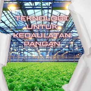 Teknologi untuk kedaulatan pangan : inovasi dan tantangan di era digital