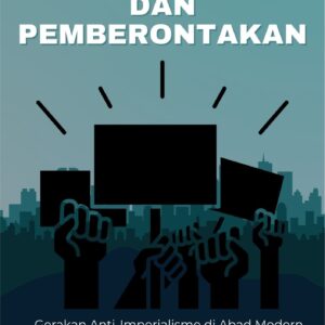 Perlawanan dan pemberontakan : gerakan anti-imperialisme di abad modern